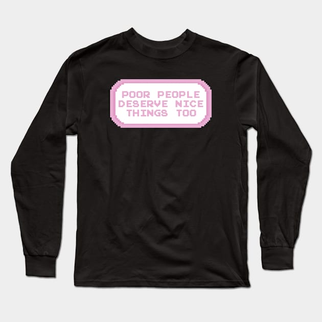 Poor People Deserve Nice Things Too Long Sleeve T-Shirt by Football from the Left